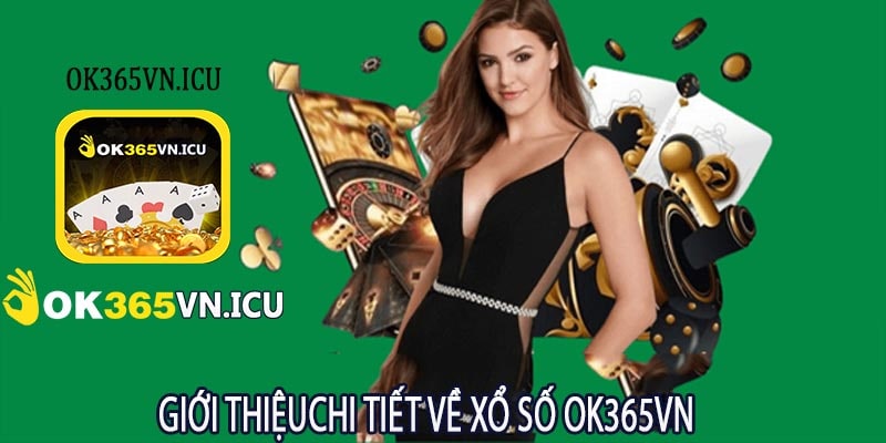 Giới ThiệuChi Tiết Về Xổ Số OK365VN